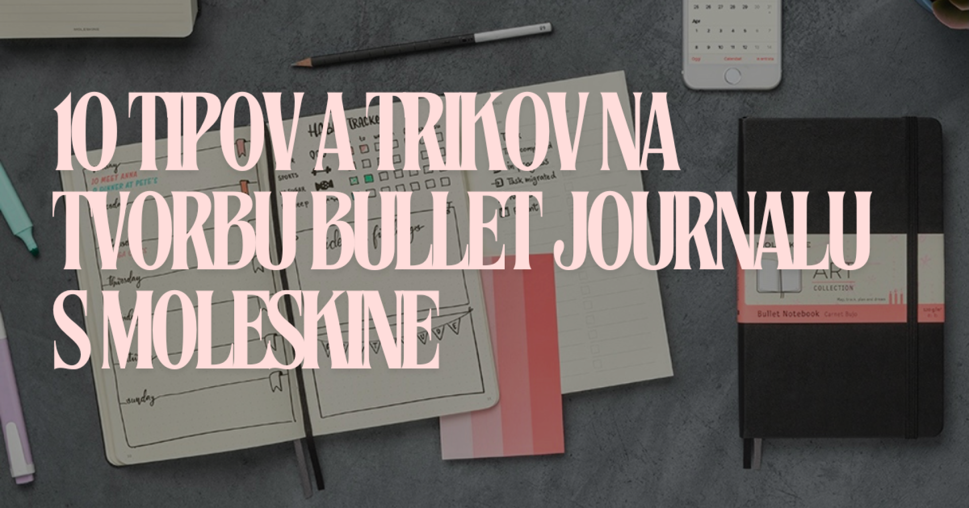 10 tipov a trikov na tvorbu Bullet Journalu s Moleskine